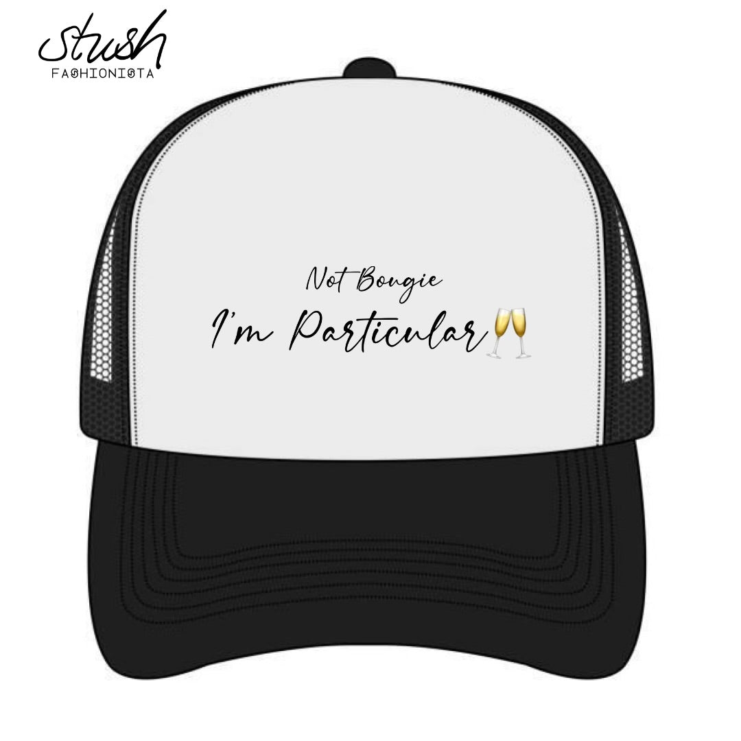 Stush Fashionista x JuneAllYear: Not bougie, Particular Trucker Hat