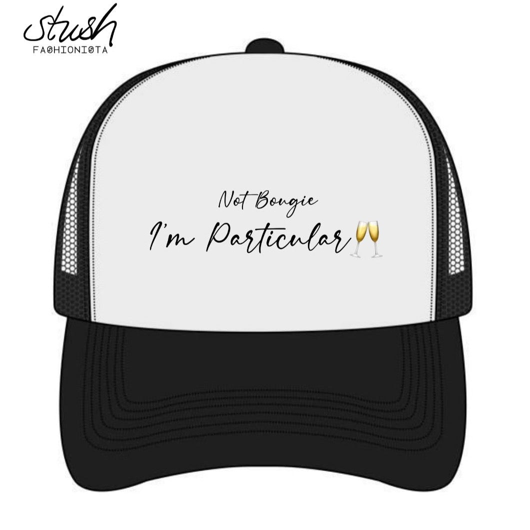 Stush Fashionista x JuneAllYear: Not bougie, Particular Trucker Hat